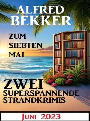 cover image of Zum siebten Mal 2 superspannende Strandkrimis Juni 2023